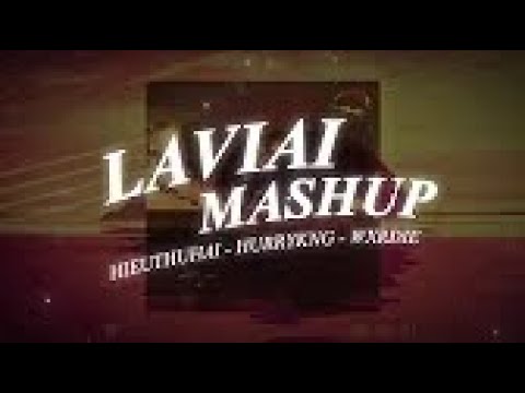 LAVIAI MASHUP   HIEUTHUHAI x HURRYKNG x WXRDIE