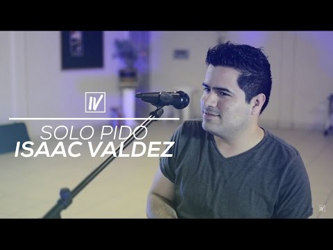Isaac Valdez - Sólo Pido