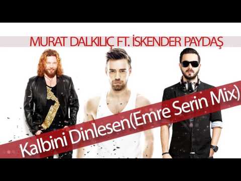 Murat Dalkılıç ft. İskender Paydaş - Kalbini Dinlesen (Emre Serin Mix)
