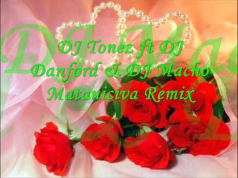 DJ Tonez ft DJ Danford & DJ Macho - Mataniciva Remix