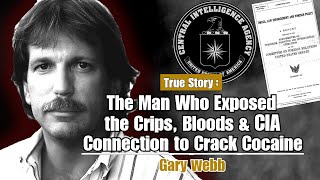 The Man Who Exposed The Crips, Bloods & CIA Connection to Crack Cocaine - Gary Webb