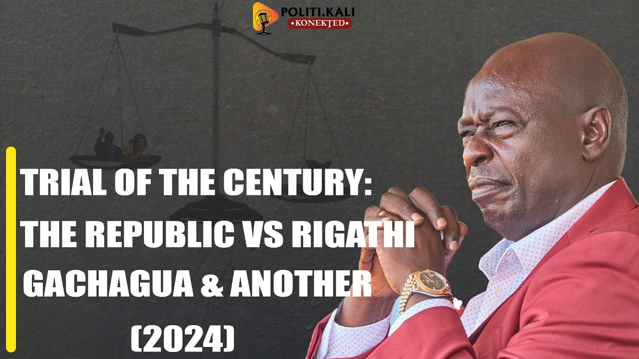 Episode 7. Trial of the Century: The Republic v Rigathi Gachagua & Another [2024]