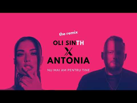 Oli Sinth ❌ @antoniaofficial - Nu Mai Am Pentru Tine | THE REMIX