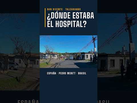 Talcahuano Streets | San Vicente y su antiguo hospital