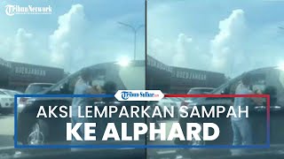 Viral Aksi Emak emak Lemparkan Sampah ke Penumpang Mobil Alphard, Gegara Buang Sampah di Jalan