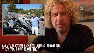 Sammy&#39;s Fractured Rock&amp;Roll Photos #5 &quot;Hey, Your Car Is On Fire!&quot;