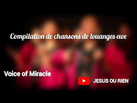 Compilation de chansons de louange ewe- Voice of Miracle #beningospel #togogospel #ghanagospel