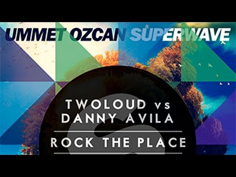 Ummet Ozcan & twoloud vs Danny Avila - SuperWave Rock The Place (Original Remix)