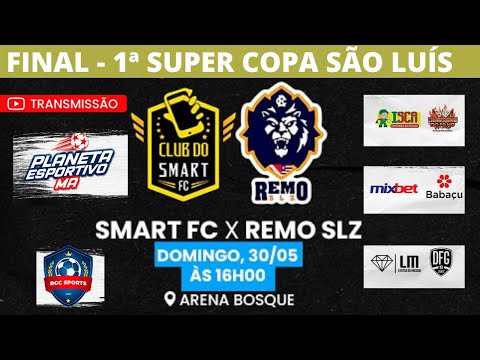 AO VIVO SMART FC X REMO SLZ | Final da 1ª Super Copa São Luís - 30/05/21