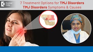 7 Treatment options for TMJ Disorders for clicking, dislocation-Dr.Nishath Sabreen|Doctors' Circle