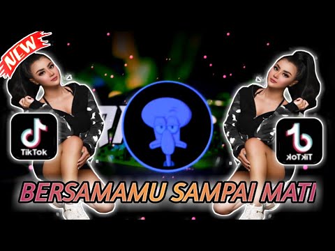 DJ BERSAMAMU SAMPAI MATI YANG DICARI CARI