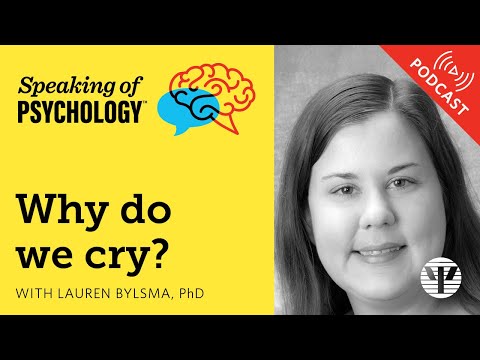 Why do we cry? With Lauren Bylsma, PhD | Speaking of Psychology