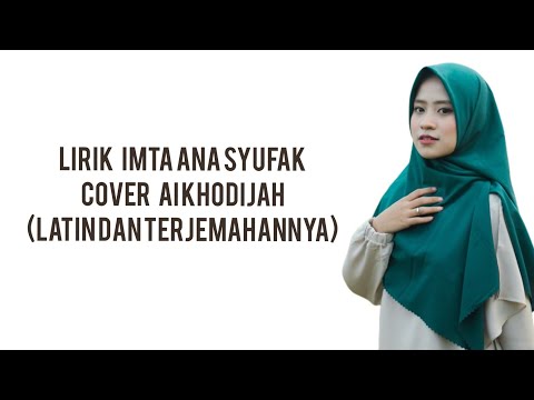 Lirik Imta Ana Syufak- Cover Ai Khodijah (Latin dan Terjemahannya)