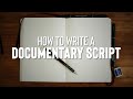 How To Write A Documentary Script In 3 Steps