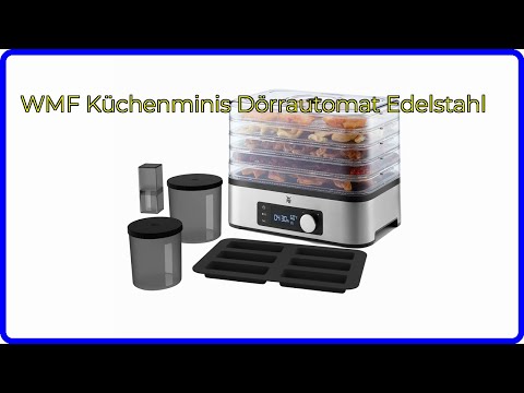 BEWERTUNG (2025): WMF Küchenminis Dörrautomat Edelstahl. WESENTLICHE Einzelheiten