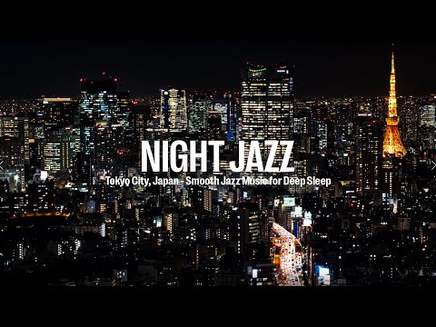 Tokyo Night Jazz - Relaxing Smooth Saxophone Jazz Music - Soft Background Music for Deep Sleep