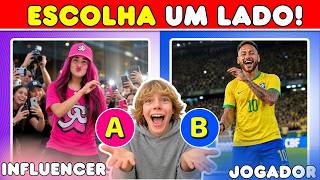 Escolha um lado!! Você seria uma Jogador de Futebol ou Influencer famoso?