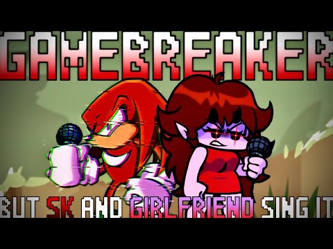 Gamebreaker (But SK [DX Knuckles] and Girlfriend Sing It) FNF DX Deceiver OST