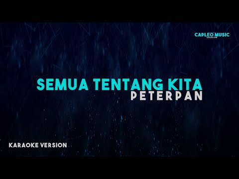 Peterpan – Semua Tentang Kita (Karaoke Version)