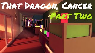 That Dragon, Cancer - Part 2 | Let's Play / Gameplay