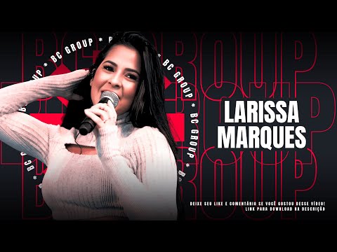 LARISSA MARQUES AO VIVO PRA PAREDÃO MÚSICAS NOVAS 2024