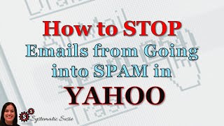How to Stop Emails from Going into Spam in Yahoo