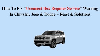 How To Fix “Uconnect Box Requires Service” Warning In Chrysler, Jeep & Dodge – Reset & Solutions