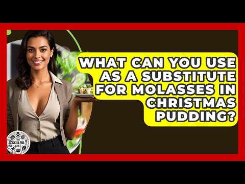 What Can You Use As A Substitute For Molasses In Christmas Pudding? - The Skillful Chef
