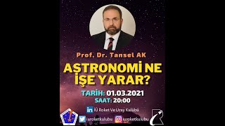 Astronomi ne işe yarar? | Prof. Dr. Tansel - İÜ Roket ve Uzay Kulübü