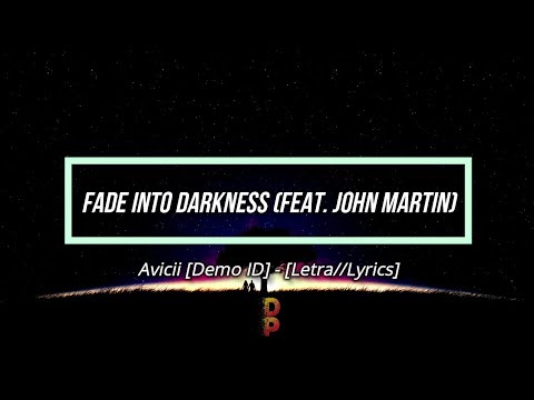 🔹️[Letra//Lyrics] Avicii - Fade Into Darkness (feat. John Martin) [Demo ID] // SUB ESPAÑOL