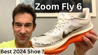 Nike Zoom Fly 6 - Best Shoe of 2024 ?
