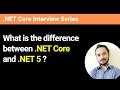 What is the difference between .NET Core and .NET 5?