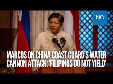 Marcos on China Coast Guard’s water cannon attack: ‘Filipinos do not yield’