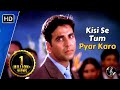 Kisi Se Tum Pyar Karo Akshay Kumar Lara Dutta Andaaz 2003 Kumar Sanu Dard Bhare Gaane