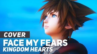 Kingdom Hearts III - &quot;Face My Fears&quot; | AmaLee Ver