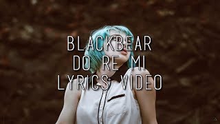 Blackbear - Do Re Mi (Lyrics Video)