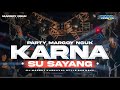 DJ KARNA SU SAYANG STYLE PARTY KARNAVAL BAS NGUK VIRAL TIK TOK