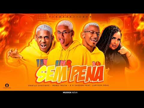 ⚫ DANILO CHATINHO, MANO TRUTA, E O JADSON FEAT LARYSSA REAL - SEM PENA BREGA FUNK