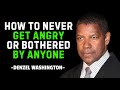 How To Never Get Angry Or Bothered By Anyone | DENZEL WASHINGTON MOTIVATION