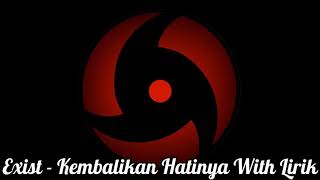 Download lagu Exist - Kembalikan Hatinya With Lirik mp3