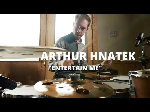 Arthur Hnatek "Entertain Me"