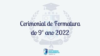Cerimonial de Formatura do 9º Ano 2022