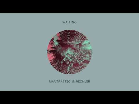Mantrastic & Rechler - Waiting