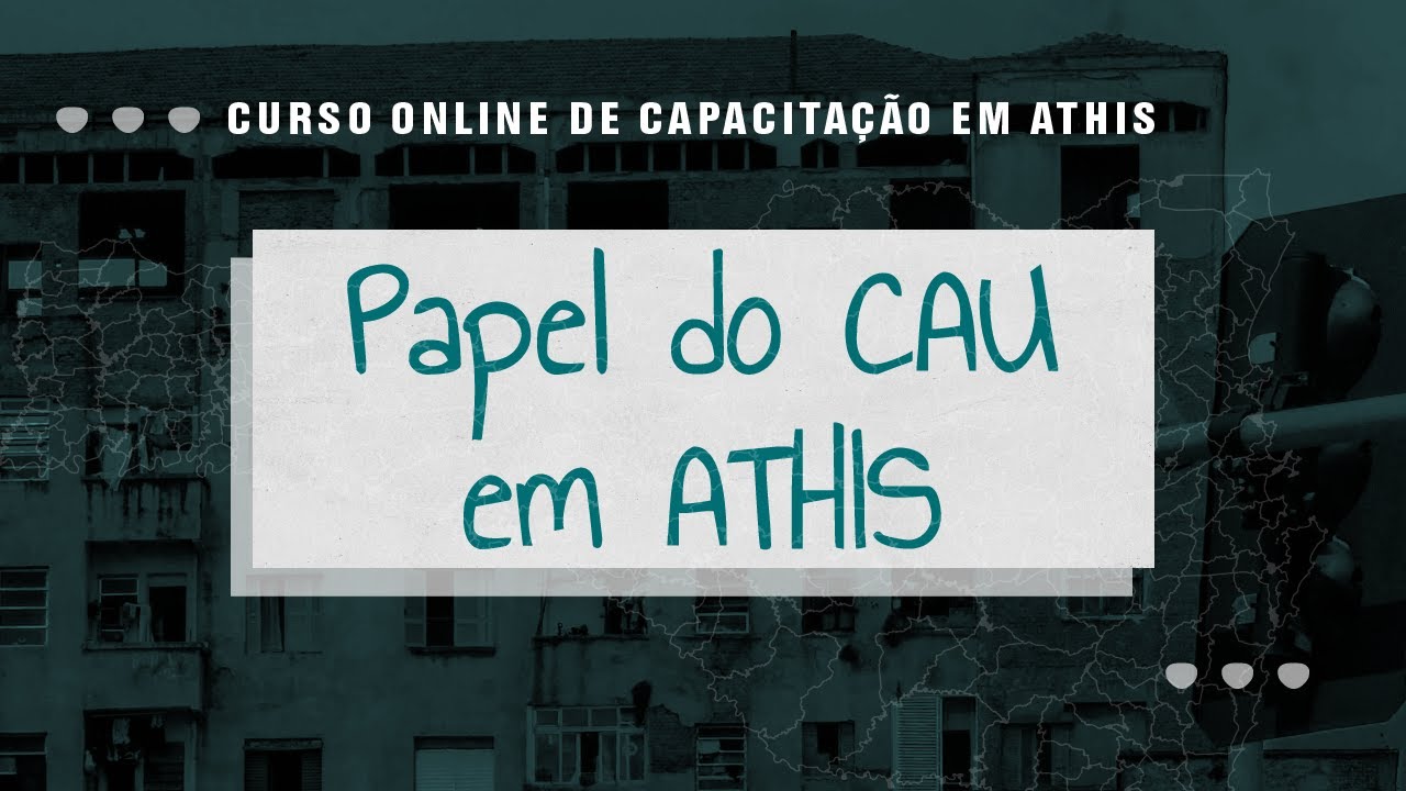 2ª VIDEOAULA - O PAPEL DO CAU EM ATHIS