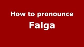 How to pronounce Falga