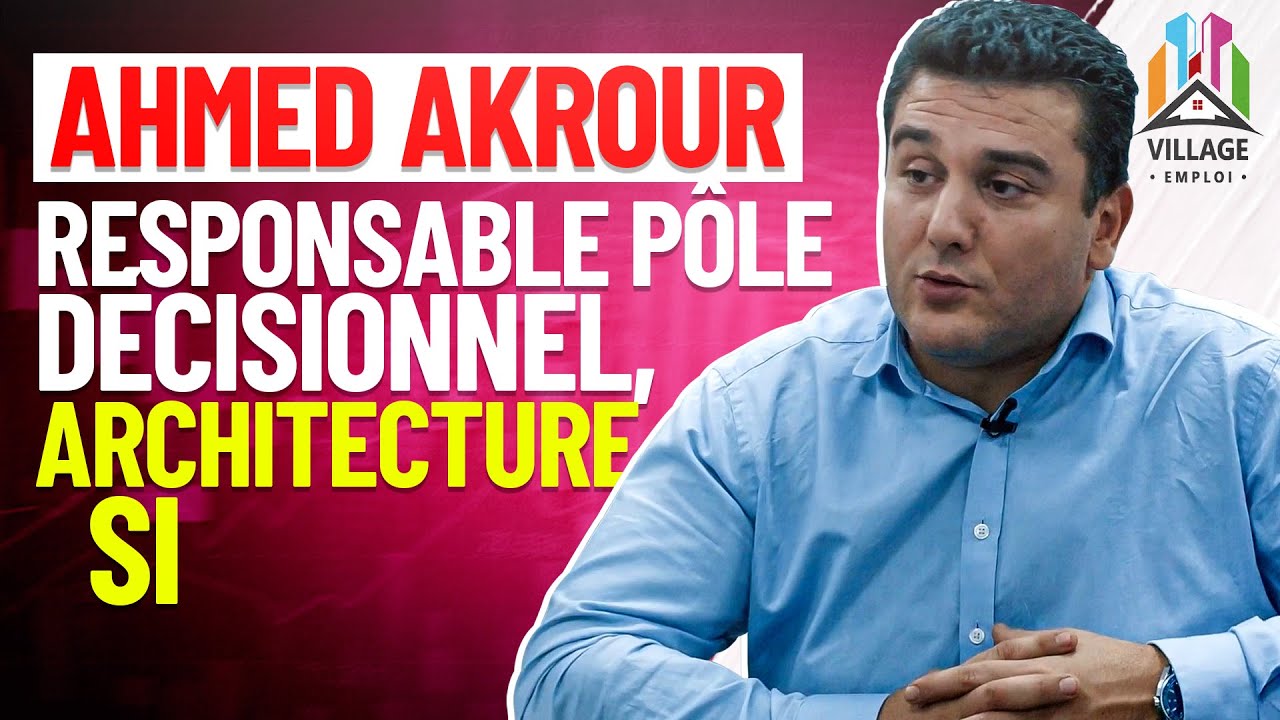 Ahmed AKROUR : Responsable Pôle décisionnel, Architecture SI