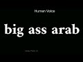 How To Pronounce Big Ass Arab Pronunciation Big Ass Arab How To Say Big Ass Arab