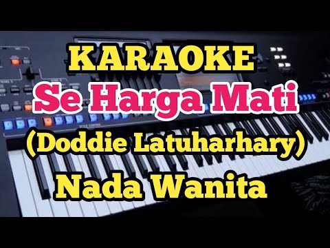 SE HARGA MATI (Karaoke Nada Wanita) - Doddie Latuharhary