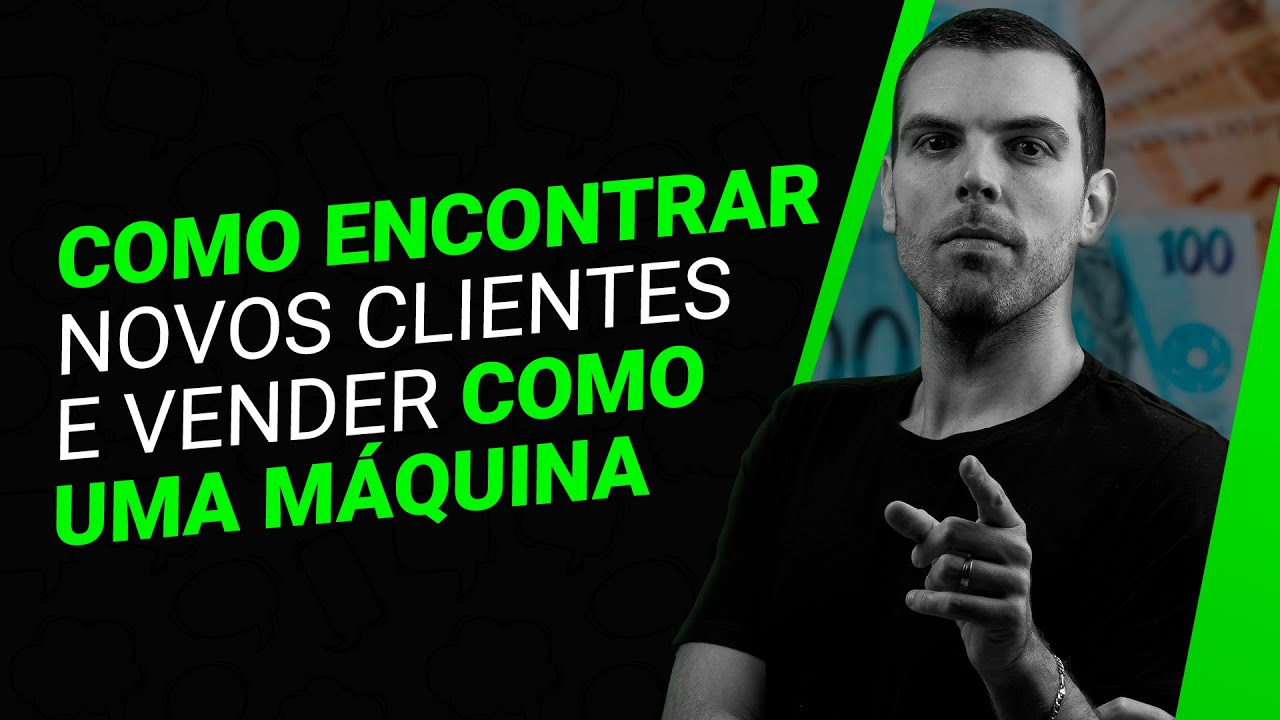 Como encontrar novos clientes e vender como uma máquina