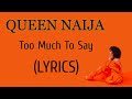 Too Much To Say Queen Naija Lyrics